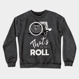 Manual Wheelchair | That’s How I Roll Typography - Black & White (Dark Background) Crewneck Sweatshirt